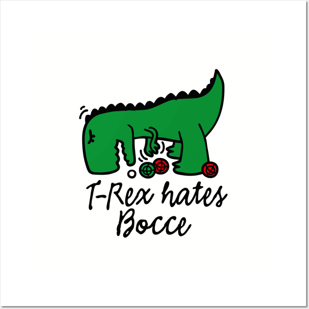 T-Rex hates bocce bocce dinosaur bocce player Wall Art by LaundryFactory